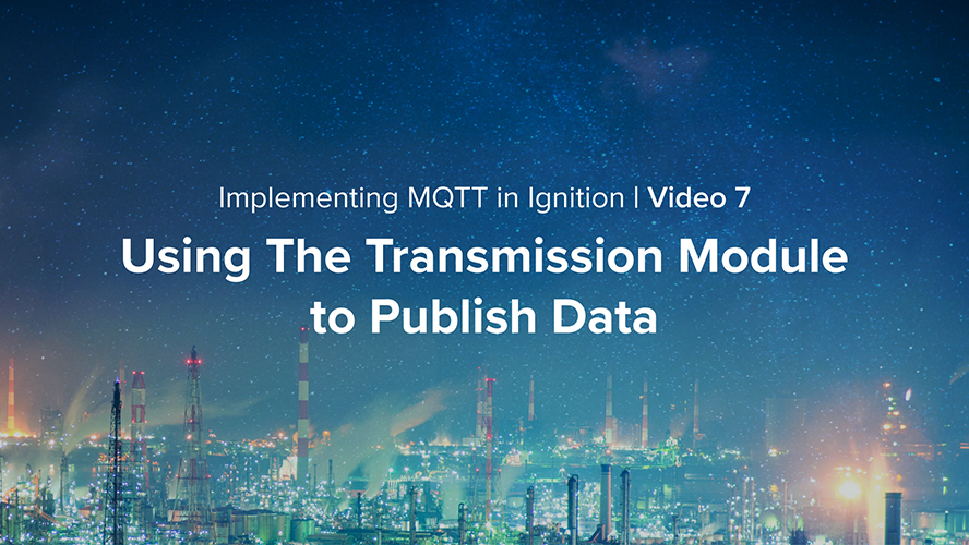 Using The MQTT Transmission Module to Publish Data Using The MQTT Transmission Module to Publish Data